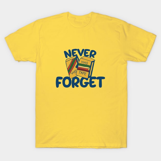 Never forget VHS tapes T-Shirt by bubbsnugg